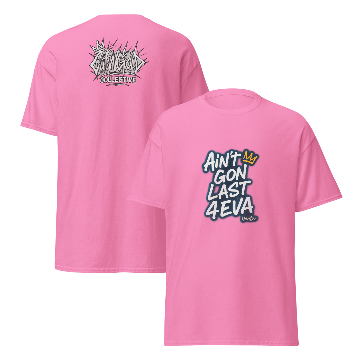 Ain’t Gon Last 4EVA Tee (CutWGold Collective Edition)