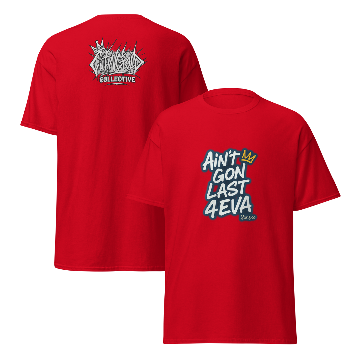 Ain’t Gon Last 4EVA Tee (CutWGold Collective Edition)