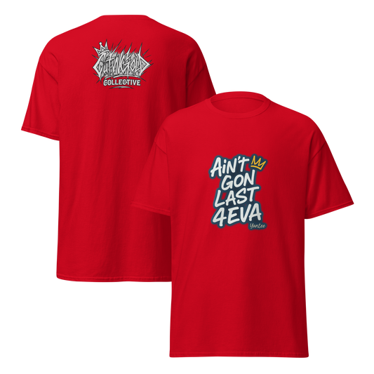 Ain’t Gon Last 4EVA Tee (CutWGold Collective Edition)