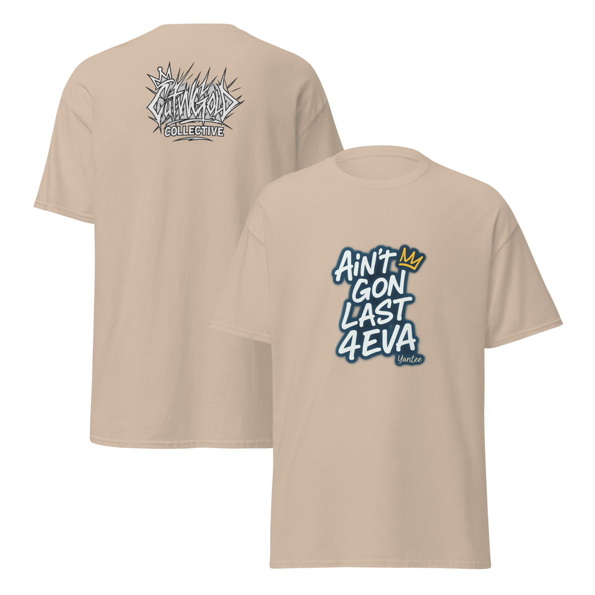 Ain’t Gon Last 4EVA Tee (CutWGold Collective Edition)