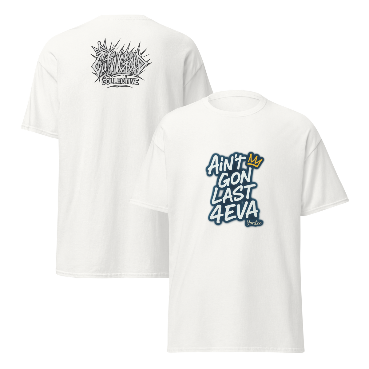 Ain’t Gon Last 4EVA Tee (CutWGold Collective Edition)