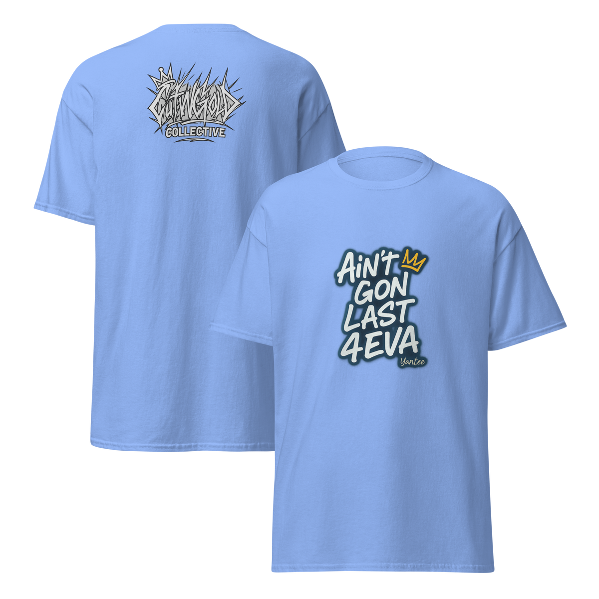 Ain’t Gon Last 4EVA Tee (CutWGold Collective Edition)