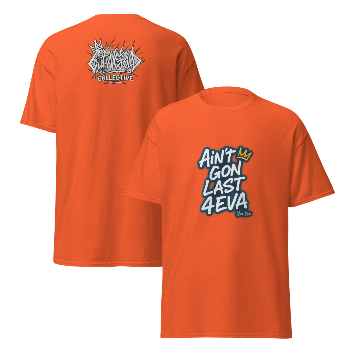 Ain’t Gon Last 4EVA Tee (CutWGold Collective Edition)