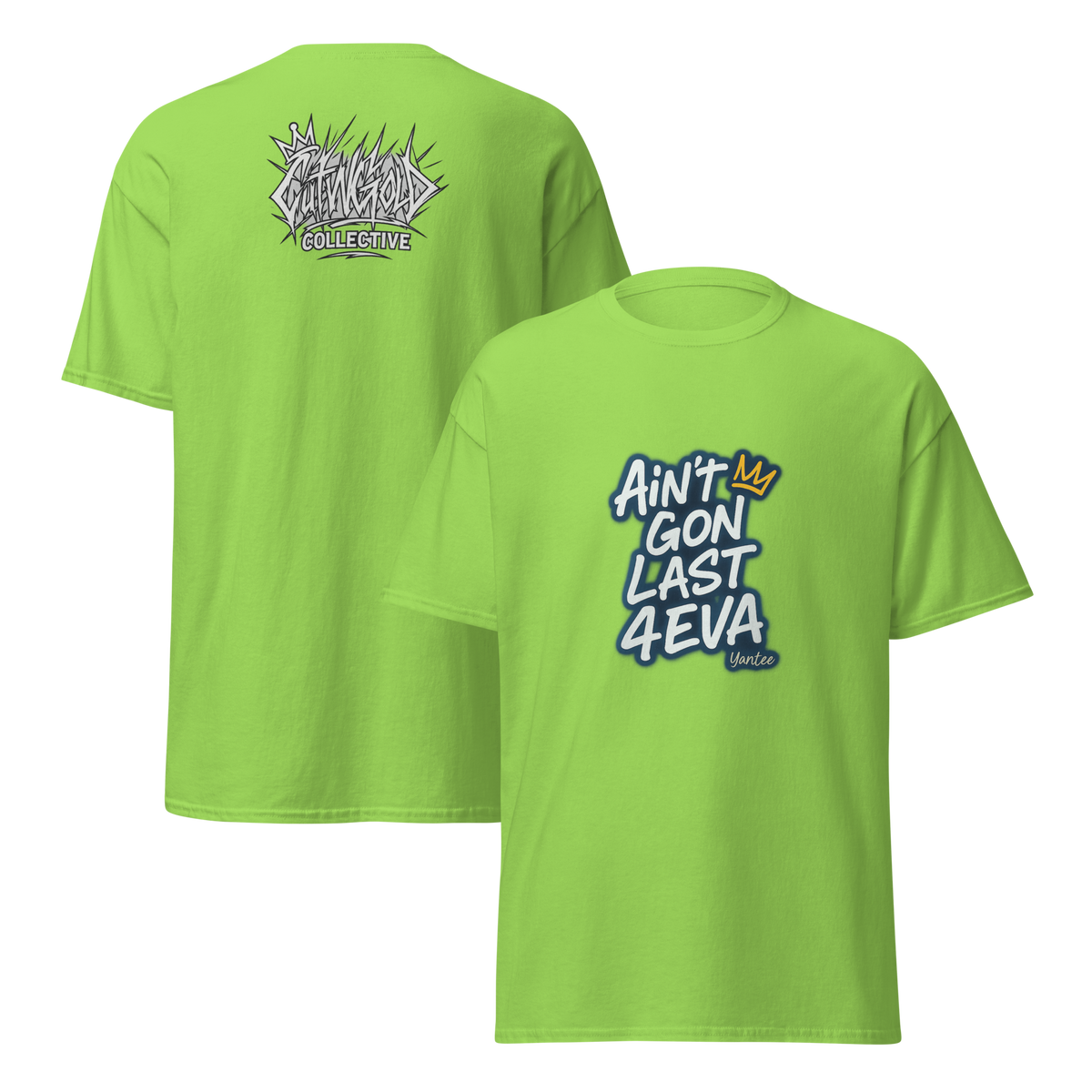 Ain’t Gon Last 4EVA Tee (CutWGold Collective Edition)